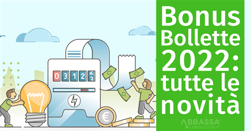 Bonus bollette 2022 - NOVITA'